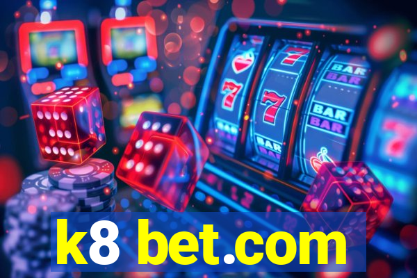 k8 bet.com